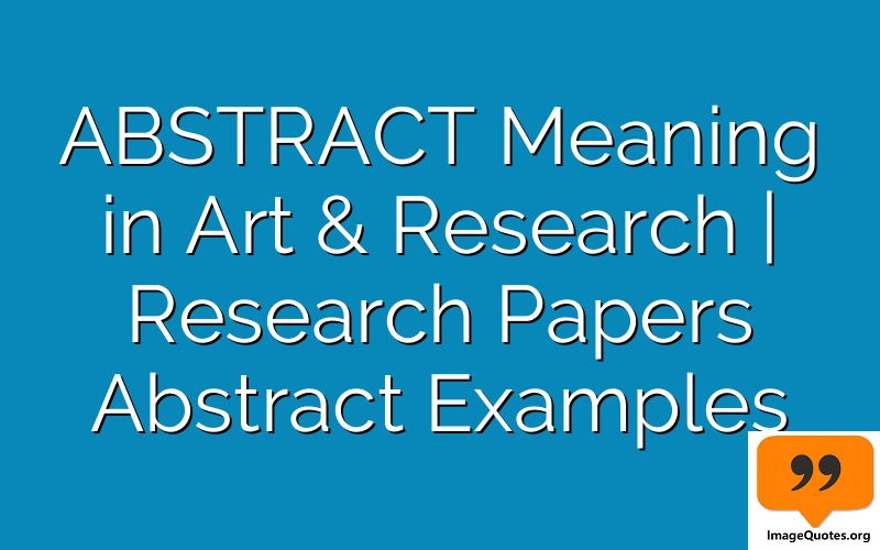 ABSTRACT Meaning in Art & Research | Research Papers Abstract Examples