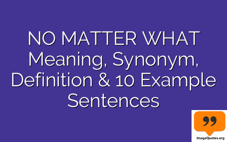 no-matter-what-meaning-definition-synonym-examples-english-vocabulary