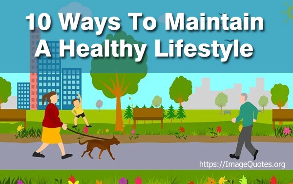 10 Ways to Maintain A Healthy Lifestyle