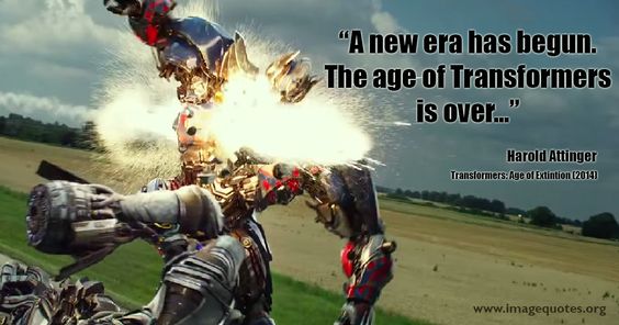 A new era has begun. The age of transformers is over...