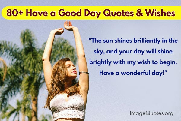 Have a Good Day Quotes & Wishes