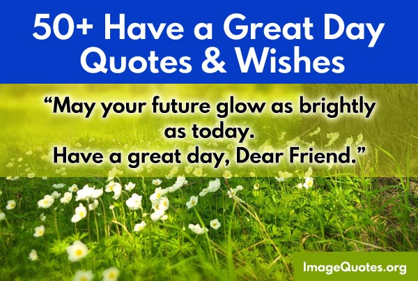 Have a Great Day Quotes & Wishes