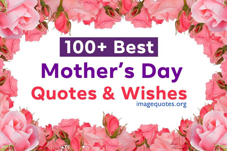 100+ Best Happy Mother's Day Quotes & Wishes for All Great Moms
